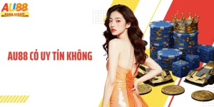 AU88 Có Uy Tín Không Khi Tham Gia Và Trải Nghiệm