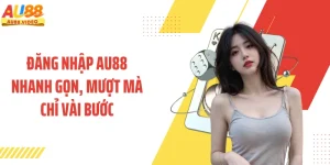 Đăng Nhập AU88 Nhanh Gọn, Mượt Mà Chỉ Vài Bước