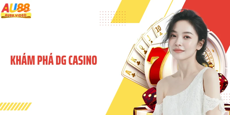 Khám Phá DG Casino - Chạm Nhịp Giải Trí Đầy Cảm Hứng