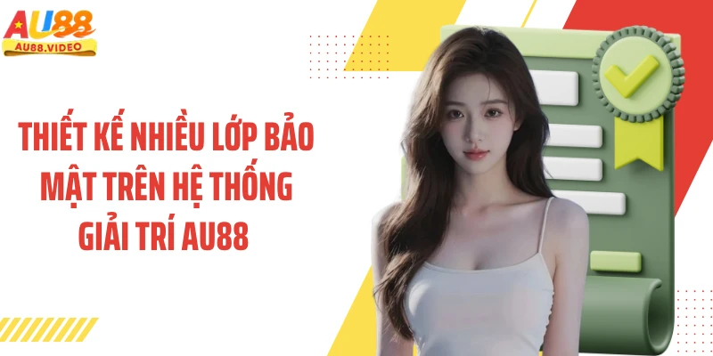 Thiết kế nhiều lớp bảo mật trên hệ thống giải trí AU88